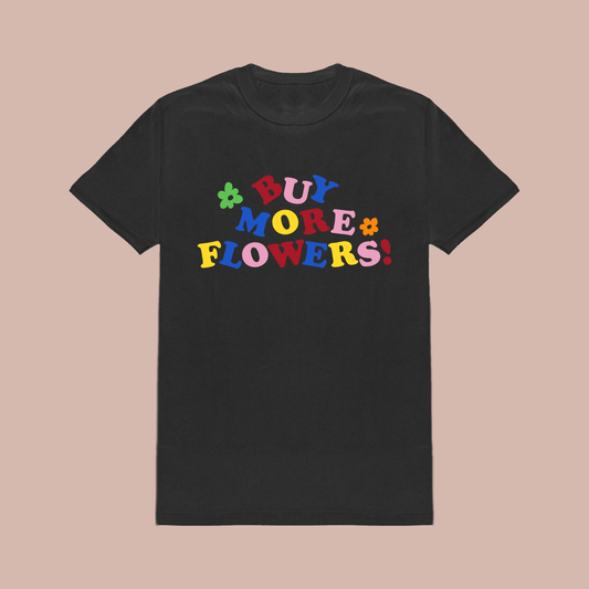 "Buy More Flowers!" Shirts by Steven Othello